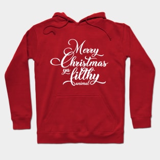 Merry Christmas Ya filthy animal Hoodie